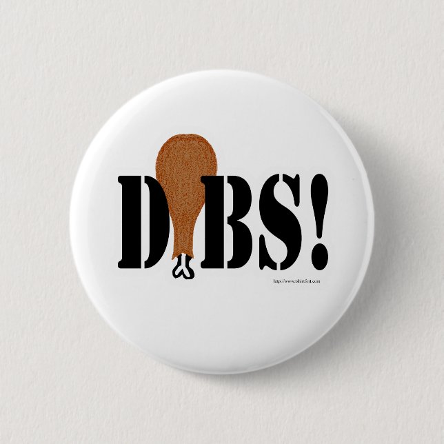 Got Thanksgiving Dibs Funny Holiday Motto Pinback Button (Front)