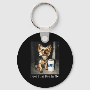 Got that dog in funny yorkie smoking cigarette mem keychain