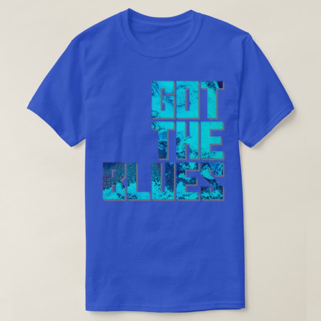 got the blues 1 T-Shirt (Design Front)