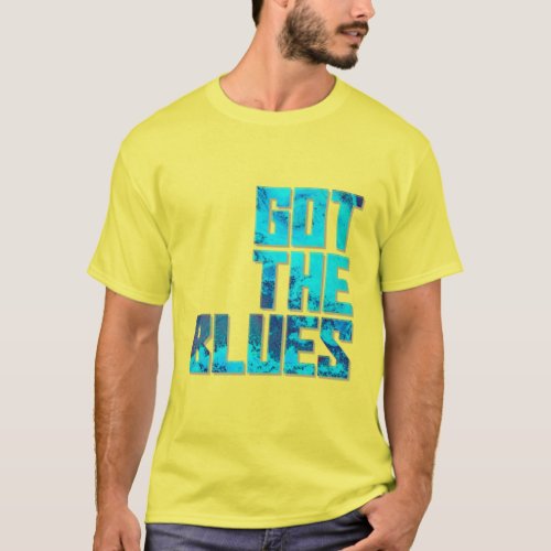 got the blues T_Shirt