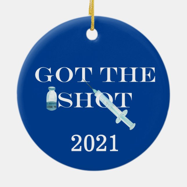 Got the Shot Vaccine Covid 2021 Ceramic Ornament (Back)