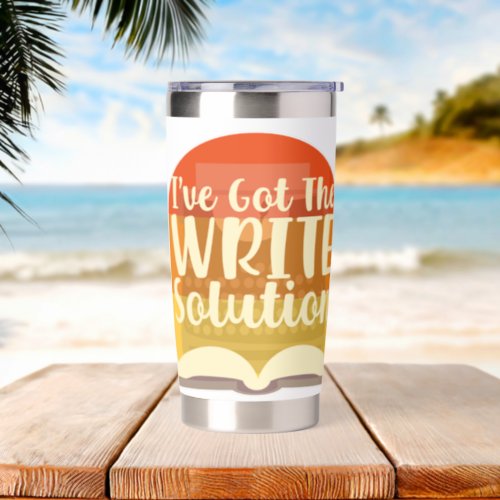 Got The Write Solution Fun Author Design Insulated Tumbler