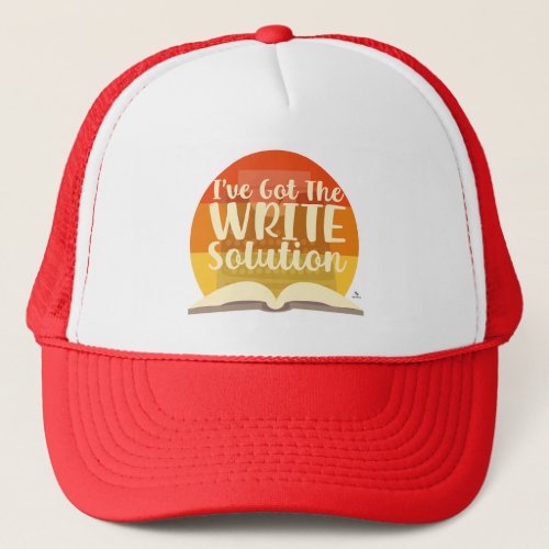 Got The Write Solution Funny Author Motto Trucker Hat