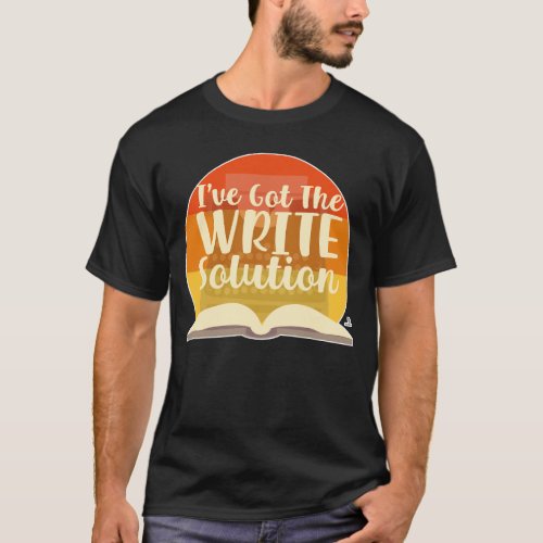 Got The Write Solution Funny Author Slogan T_Shirt