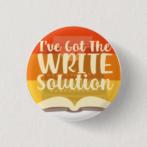 Got The Write Solution Funny Author Time Button