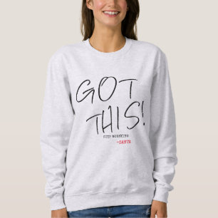 Got This Stop Worrying Funny Women Santa Sweatshirt