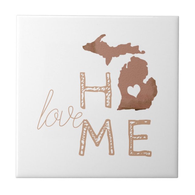 Got To Love Michigan Is Home - The Mitten State Ceramic Tile (Front)
