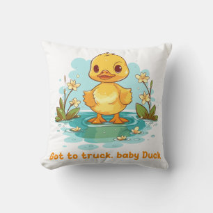 Got to truck, baby Duck Throw Pillow