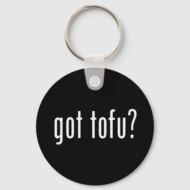 Got Tofu? Vegan Vegetarian Protein! Keychain (Front)