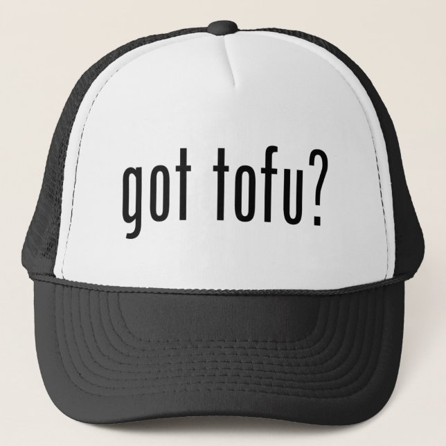 Got Tofu? Vegan Vegetarian Protein! Trucker Hat (Front)