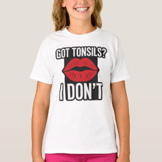 "Got Tonsils? I Don't" Funny Post-Tonsillectomy T-Shirt
