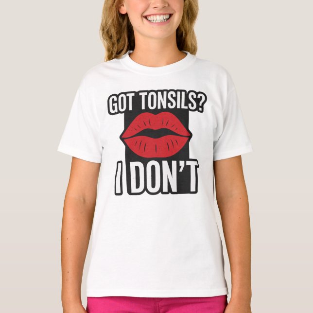"Got Tonsils? I Don't" Funny Post-Tonsillectomy  T-Shirt (Front)