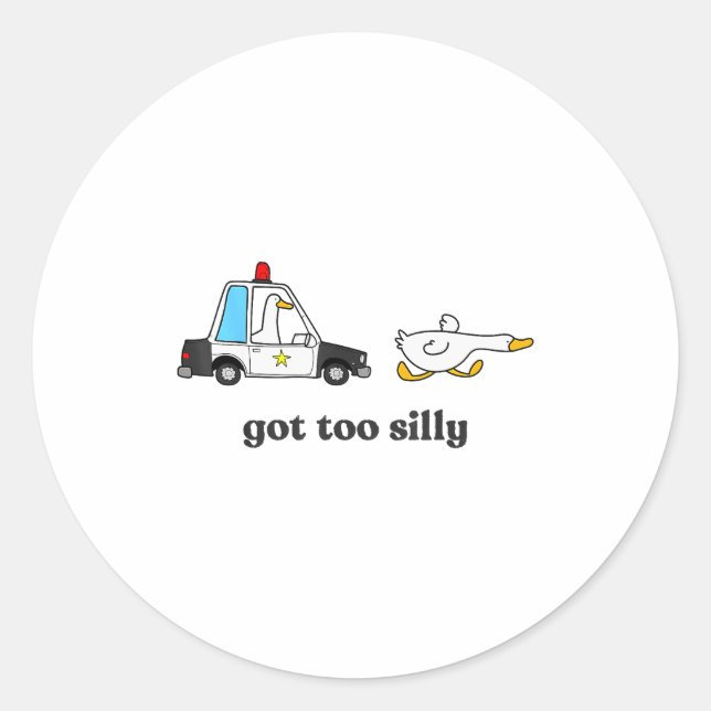 Got Too Silly Funny Goose Humor Animal Lovers  Classic Round Sticker (Front)