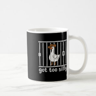 Got Too Silly Funny Goose Humor Meme Animal Cowgir Coffee Mug