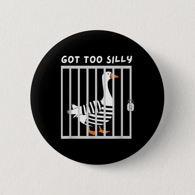 Got Too Silly Funny Goose Humor Meme  Button (Front)