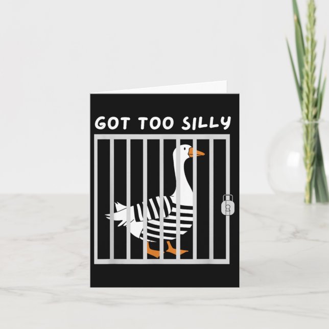 Got Too Silly Funny Goose Humor Meme  Card (Front)