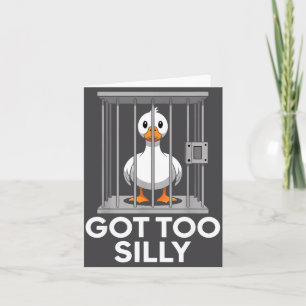 Got Too Silly Funny Goose In Jail Meme Humor Card