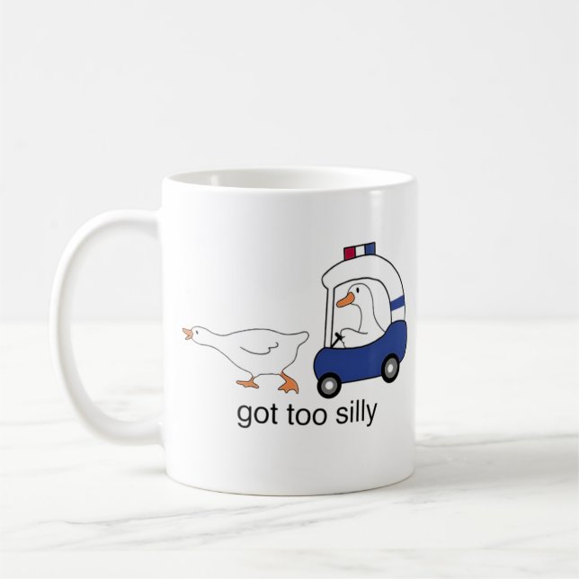 Got Too Silly Funny Goose Police Humor Coffee Mug (Left)