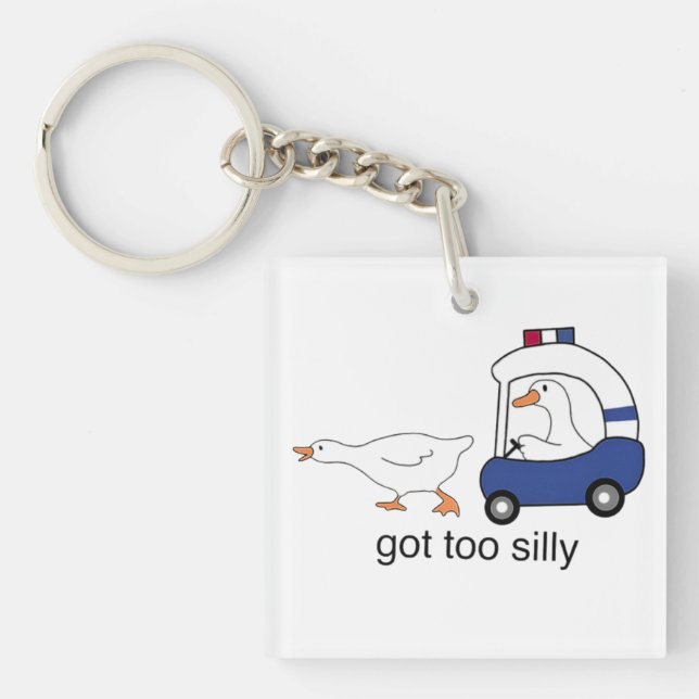 Got Too Silly Funny Goose Police Humor Keychain (Front)