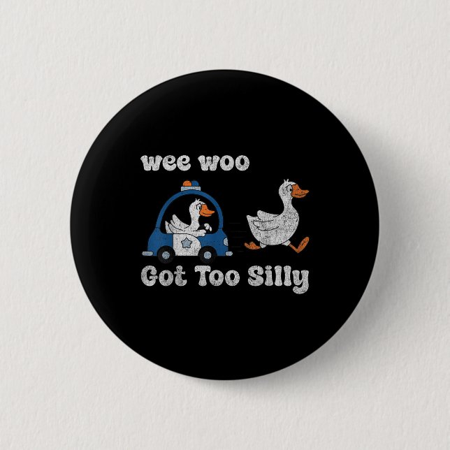 Got Too Silly Funny Goose Police Vintage  Button (Front)