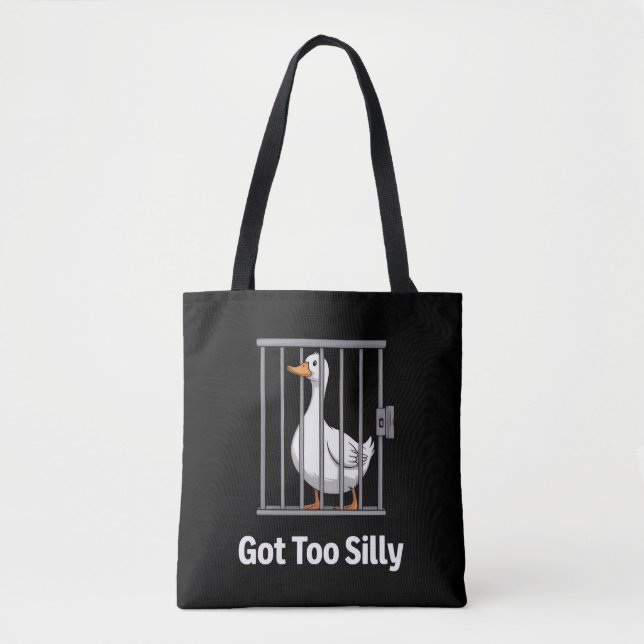 Got Too Silly Funny Goose Pun Humor Animal Lovers Tote Bag (Front)