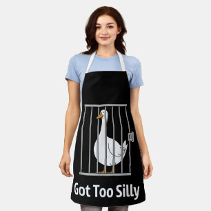 Got Too Silly Funny Goose Pun Humor for Animal Lov Apron