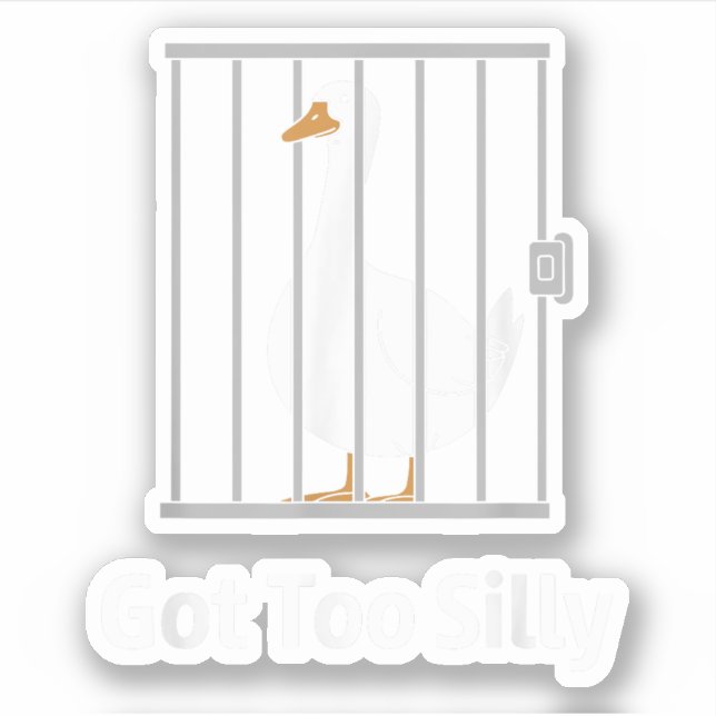 Got Too Silly Funny Goose Pun Humor for Animal Lov Sticker (Front)