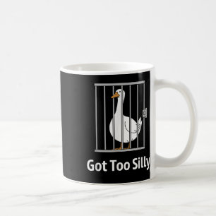 Got Too Silly Funny Goose Pun Humor Shirt For Anim Coffee Mug