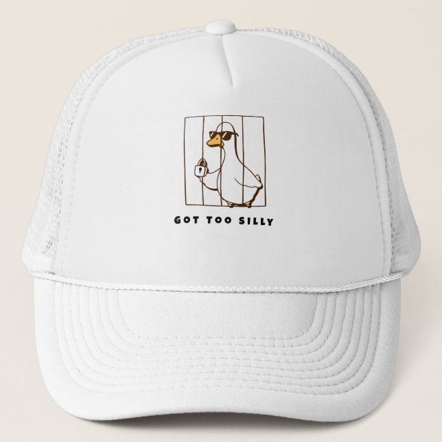 Got too Silly Funny Goose Trucker Hat (Front)