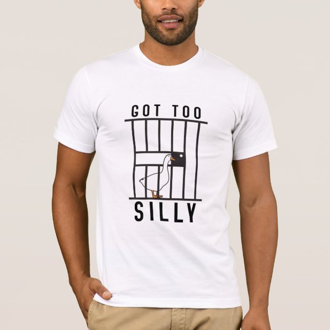 Got Too Silly Goose Behind Bars Locked up Tee (Front)
