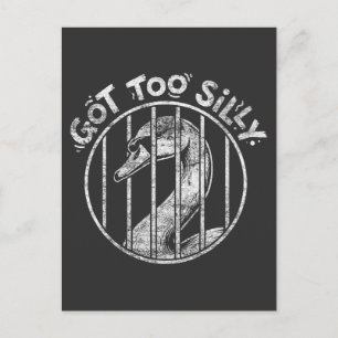 Got Too Silly Goose Jail Shirt Meme Sarcastic Postcard