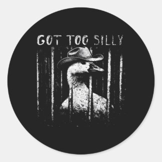 Got Too Silly Goose Meme Funny Cowboy Goose Classic Round Sticker