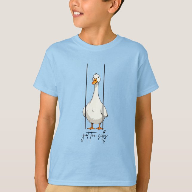Got Too Silly Goose T-Shirt (Front)