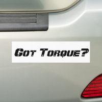 Got Torque? Bumper Sticker | Zazzle