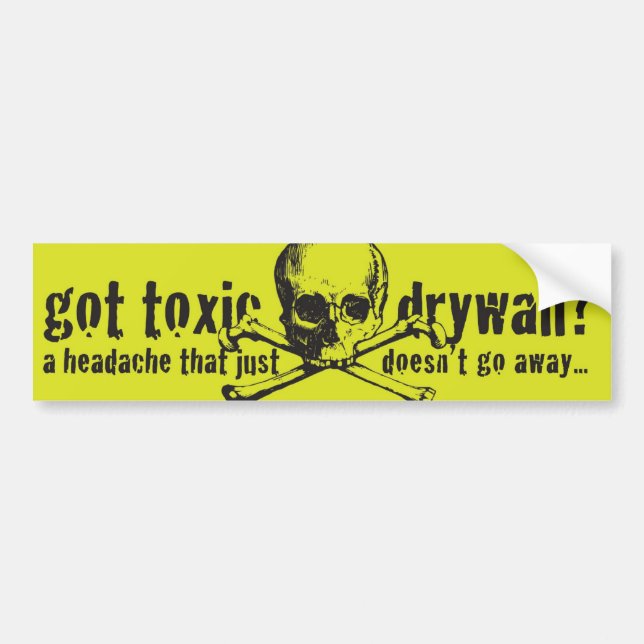 Got Toxic Drywall? Bumper Sticker (Front)
