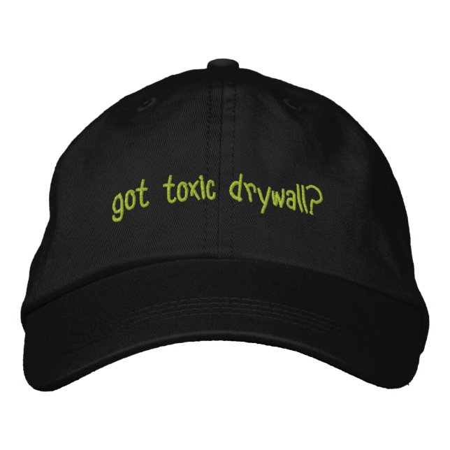 Got Toxic Drywall? Embroidered Baseball Cap (Front)