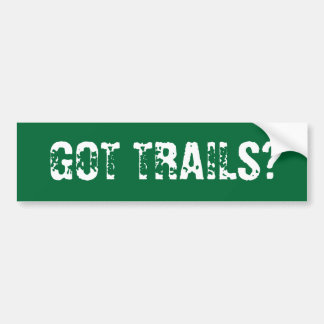 GOT TRAILS? BUMPER STICKER