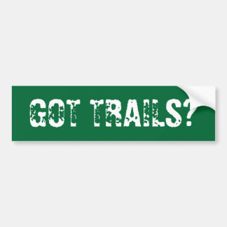 GOT TRAILS? BUMPER STICKER