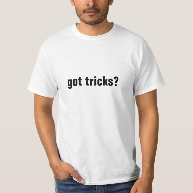 got tricks? T-Shirt (Front)