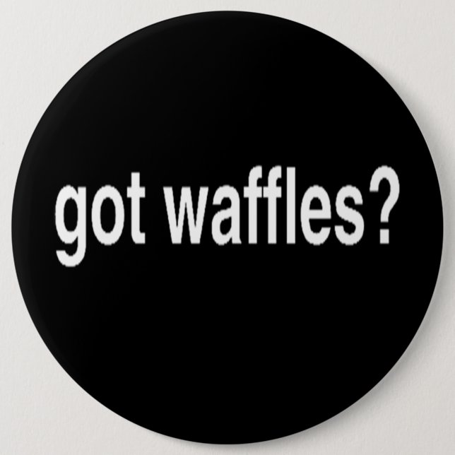 Got Waffles Pinback Button (Front)