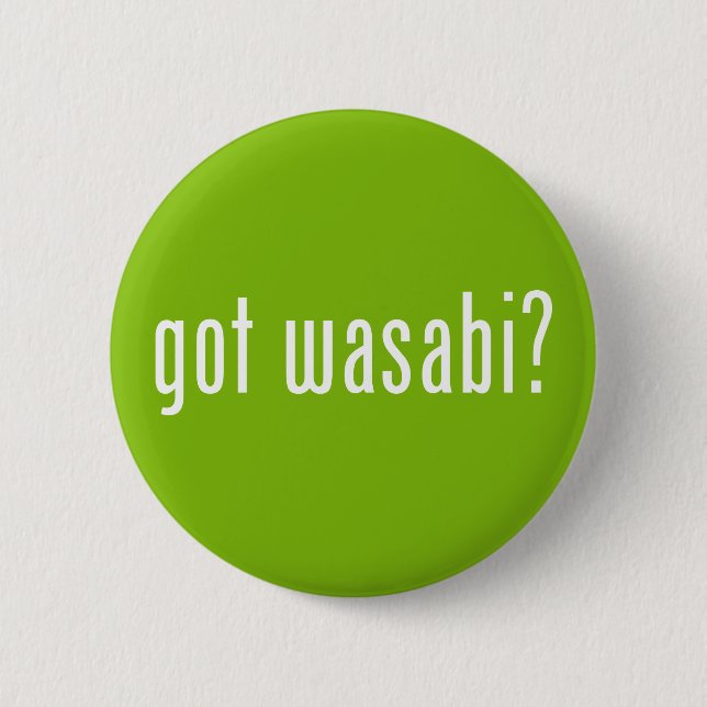 got wasabi? button (Front)