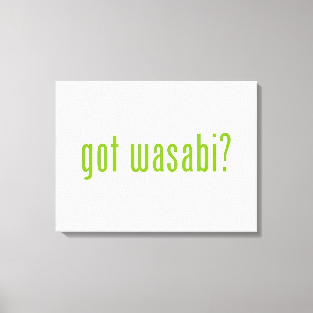 got wasabi? canvas print (Front)