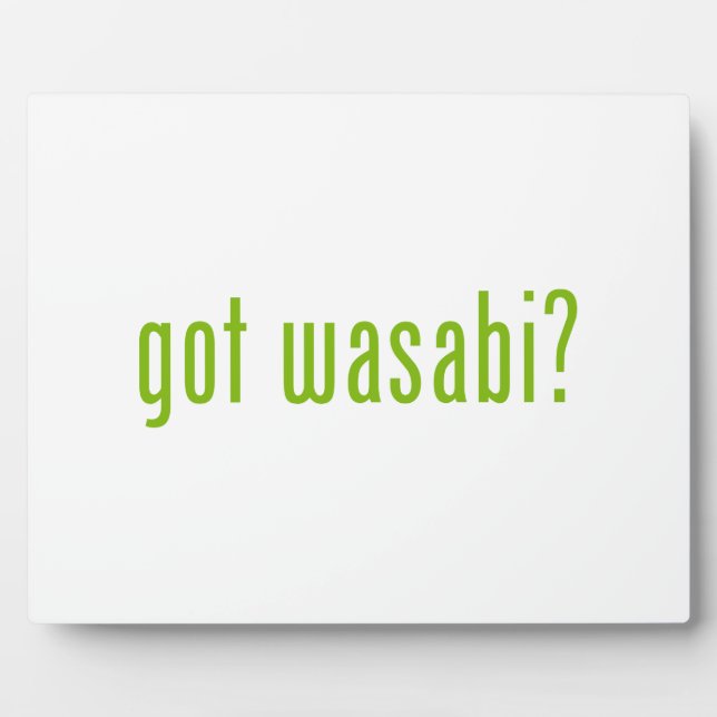 got wasabi? plaque (Front)