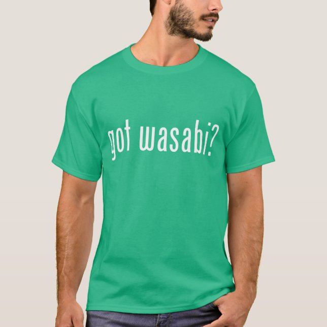 got wasabi? T-Shirt (Front)