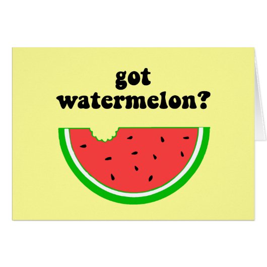 Got watermelon? (Front Horizontal)