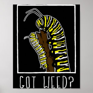 Got Weed Funny Monarch Poster