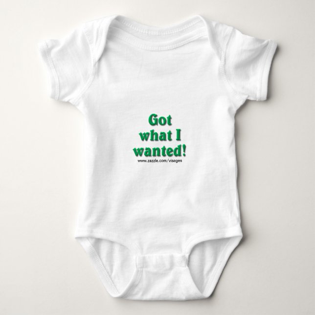 Got What I Wanted Baby Bodysuit (Front)