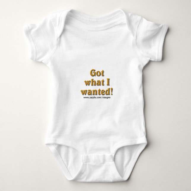 Got What I Wanted Baby Bodysuit (Front)