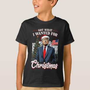 Got What I Wanted For Christmas Trump 2024 4  T-Shirt