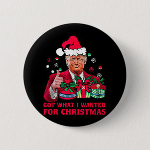 Got What I Wanted For Christmas - Trump 2024 Won P Button